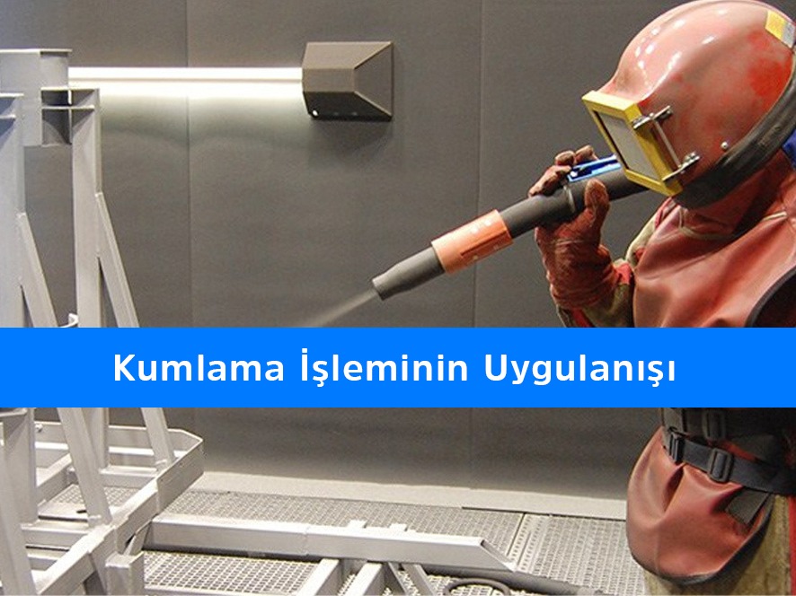 Kumlama İşleminin Uygulanışı
