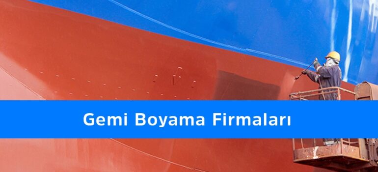 Gemi Boyama Firmaları 2 Gemi Boyama Firmaları